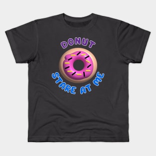 Donut Stare At Me Kids T-Shirt